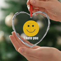 I Hate You Meme Distressed Smiling Face Heart Crystal Glass Ornament Dark Humor Sarcastic Funny Attitude