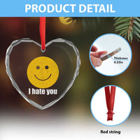 I Hate You Meme Distressed Smiling Face Heart Crystal Glass Ornament Dark Humor Sarcastic Funny Attitude