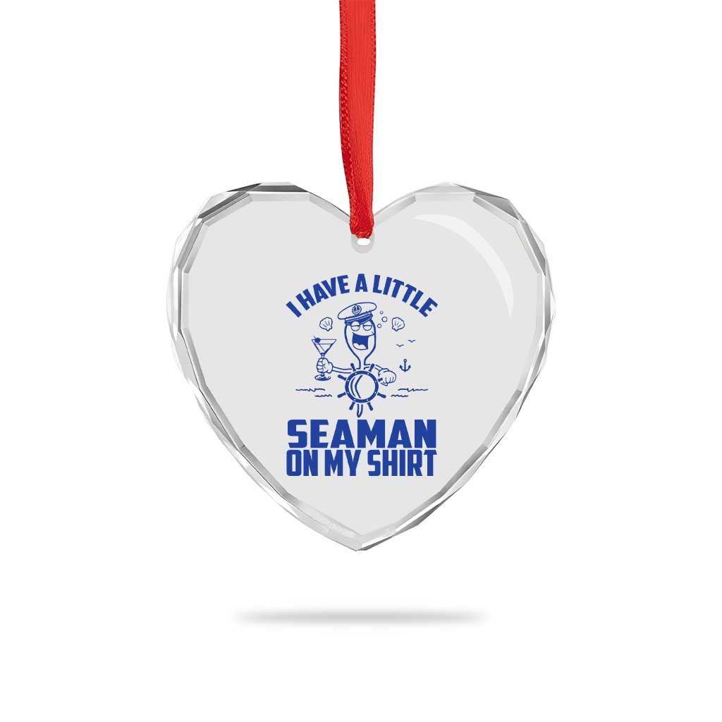 I Have Seaman On My Shirt Heart Crystal Glass Ornament Funny Sarcastic Adult Humor - Wonder Print Shop