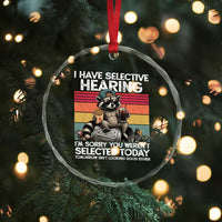 I Have Selective Hearing You were Not Selected Crystal Glass Ornament Funny Sarcastic Saying Father's Day