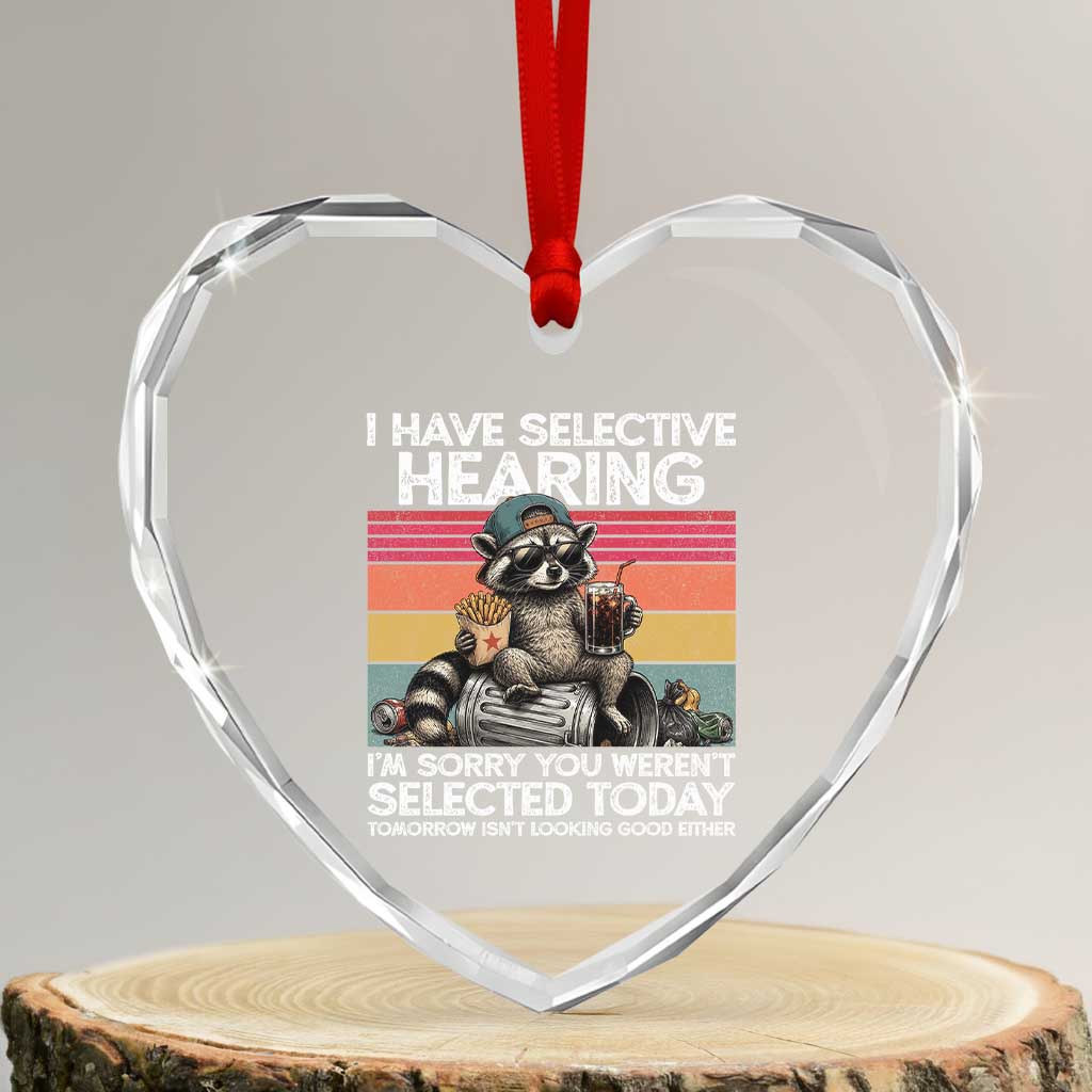 I Have Selective Hearing You were Not Selected Heart Crystal Glass Ornament Funny Sarcastic Saying Father's Day