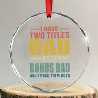 I Have Two Titles Dad And Bonus Dad I Rock Them Both Crystal Glass Ornament Father's Day Gift