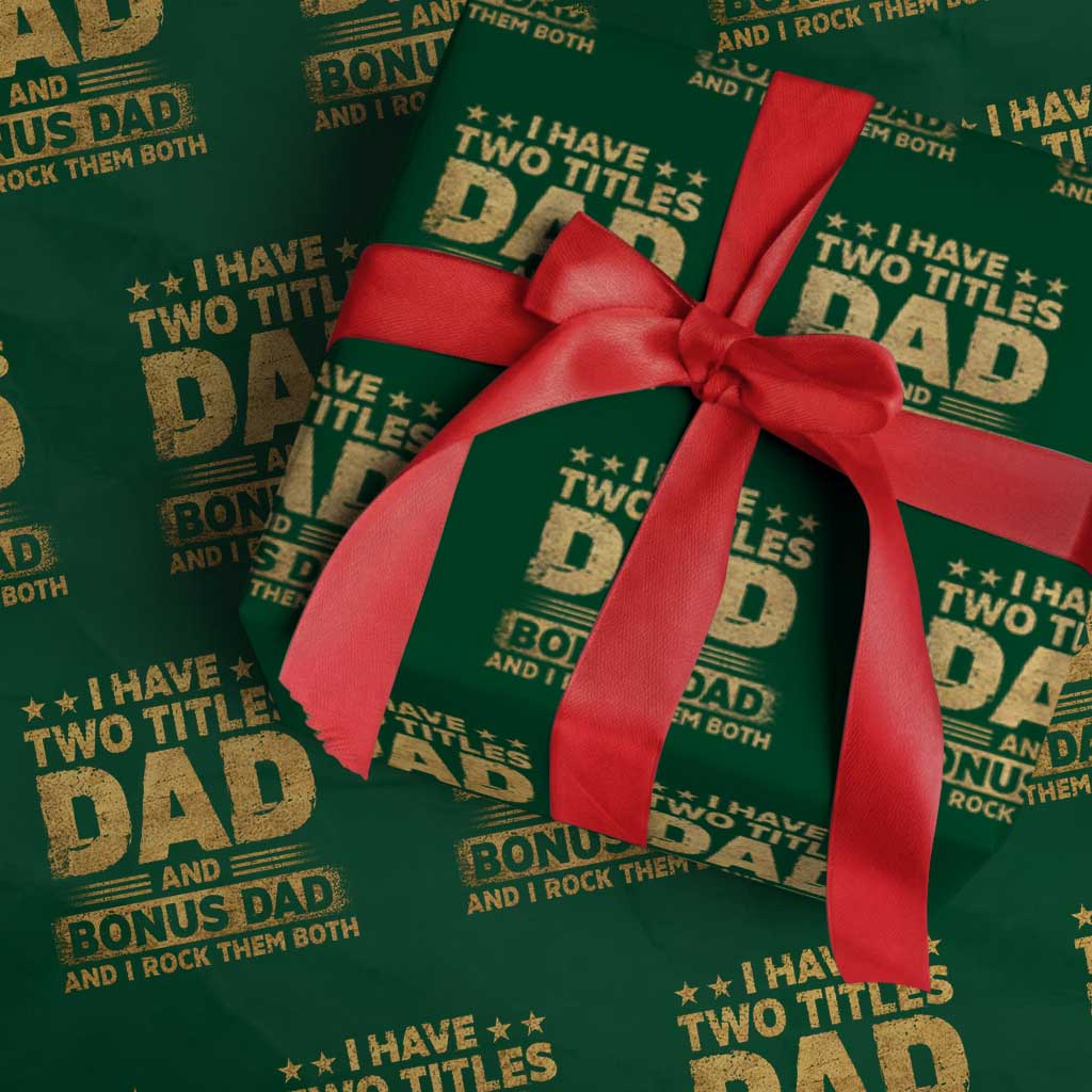 I Have Two Titles Dad And Bonus Dad I Rock Them Both Wrapping Paper Roll Vintage Father's Day Gift