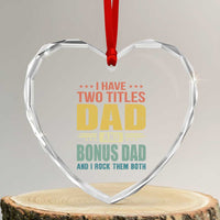 I Have Two Titles Dad And Bonus Dad I Rock Them Both Heart Crystal Glass Ornament Father's Day Gift