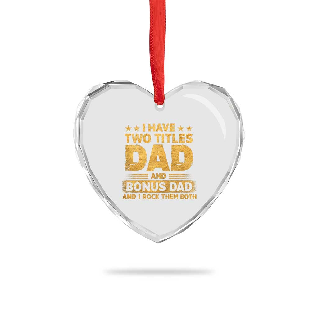 I Have Two Titles Dad And Bonus Dad I Rock Them Both Heart Crystal Glass Ornament Vintage Father's Day Gift