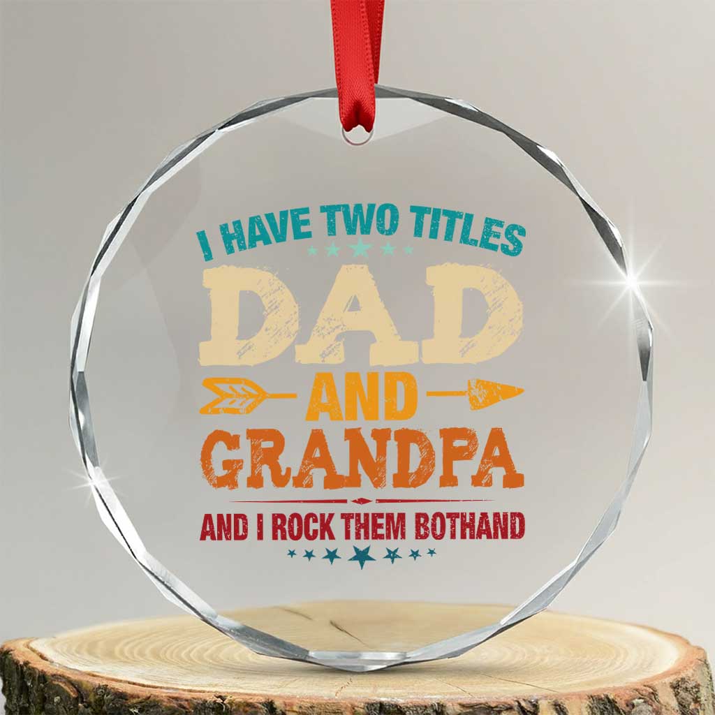 I Have Two Titles Dad And Grandpa Crystal Glass Ornament Retro Father's Day Grandpa Gift - Wonder Print Shop