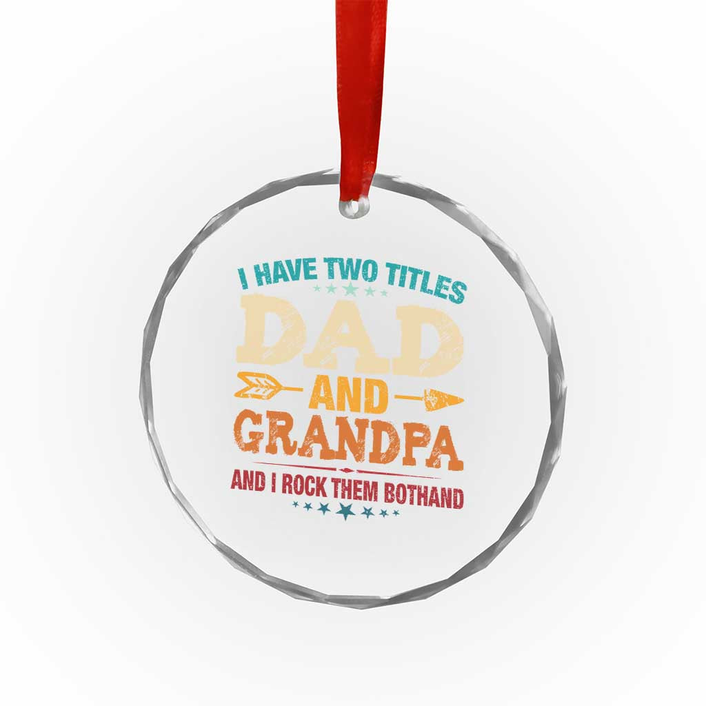 I Have Two Titles Dad And Grandpa Crystal Glass Ornament Retro Father's Day Grandpa Gift - Wonder Print Shop