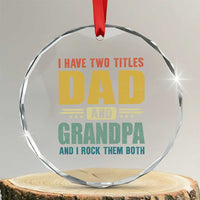I Have Two Titles Dad And Grandpa I Rock Them Both Crystal Glass Ornament Father's Day Gift