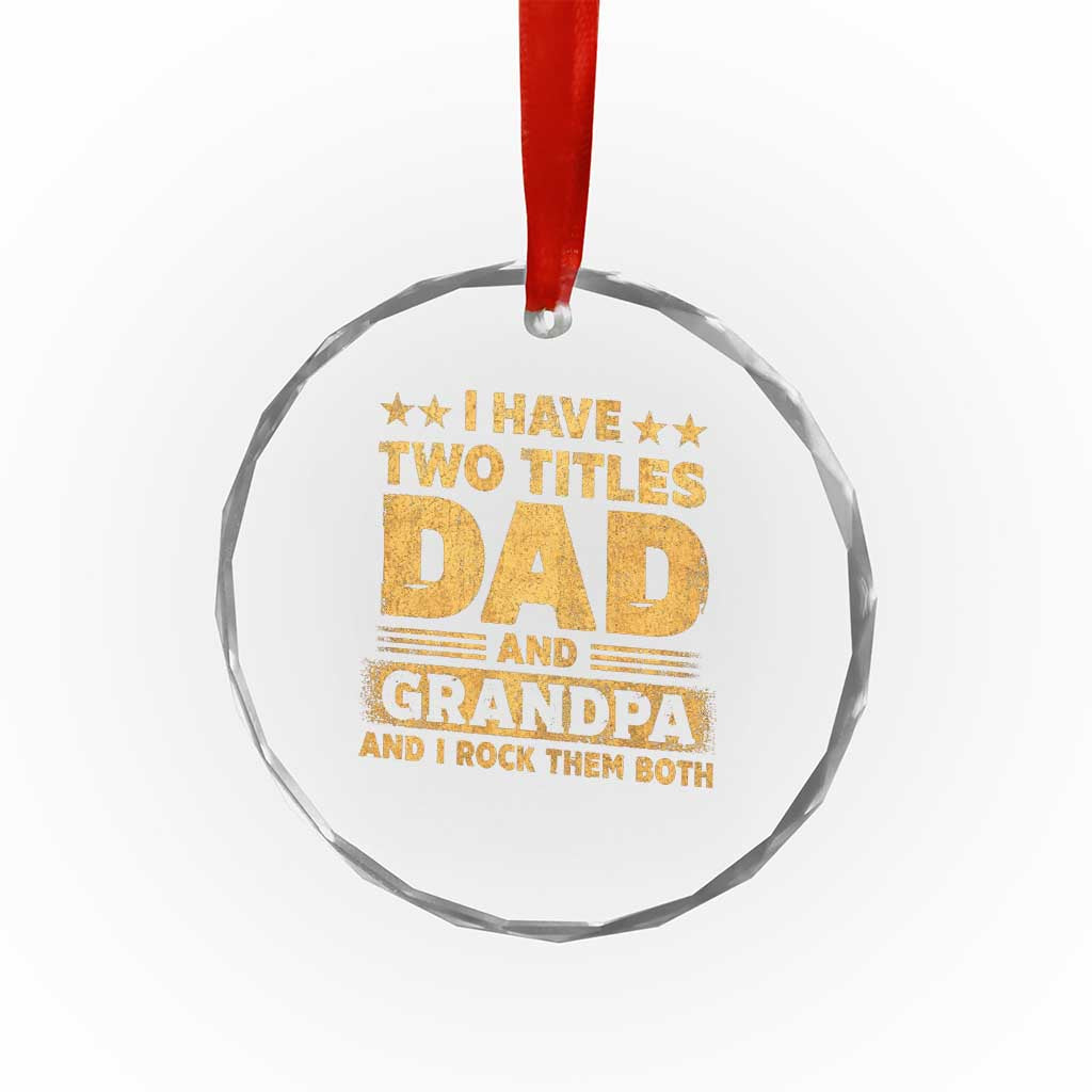 I Have Two Titles Dad And Grandpa I Rock Them Both Crystal Glass Ornament Vintage Father's Day Gift