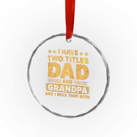 I Have Two Titles Dad And Grandpa I Rock Them Both Crystal Glass Ornament Vintage Father's Day Gift