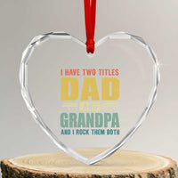 I Have Two Titles Dad And Grandpa I Rock Them Both Heart Crystal Glass Ornament Father's Day Gift