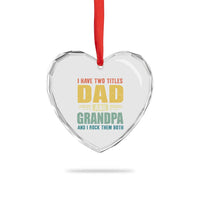 I Have Two Titles Dad And Grandpa I Rock Them Both Heart Crystal Glass Ornament Father's Day Gift