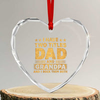I Have Two Titles Dad And Grandpa I Rock Them Both Heart Crystal Glass Ornament Vintage Father's Day Gift