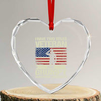 I Have Two Titles Veteran and Grumpy Heart Crystal Glass Ornament Funny Veteran Dad Grandpa Humor