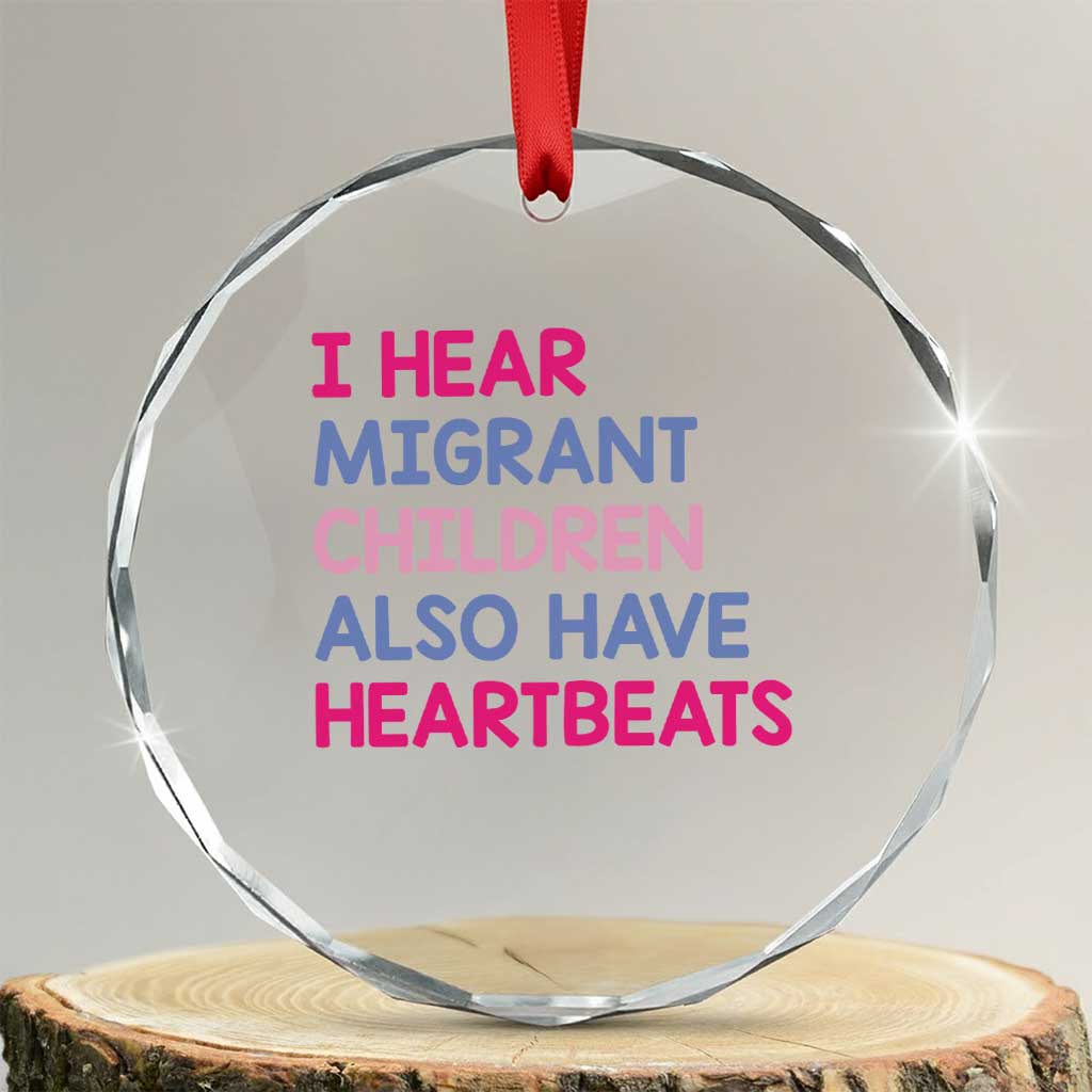 I Hear Migrant Children Also Have Heartbeats Crystal Glass Ornament Sarcastic Human Rights Activism