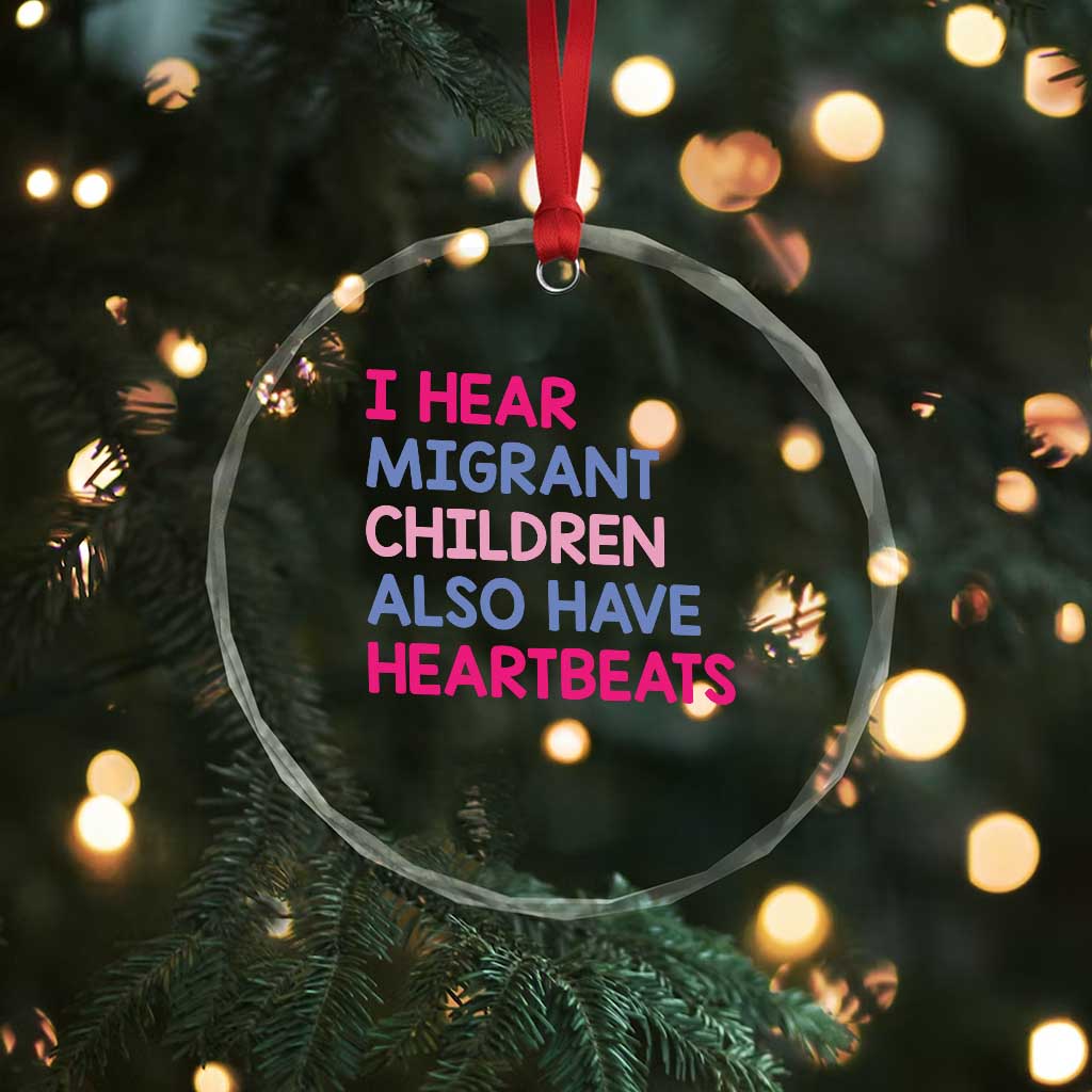 I Hear Migrant Children Also Have Heartbeats Crystal Glass Ornament Sarcastic Human Rights Activism