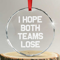 I Hope Both Team Lose Crystal Glass Ornament Funny Game Day Sports Meme