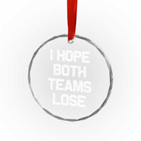 I Hope Both Team Lose Crystal Glass Ornament Funny Game Day Sports Meme