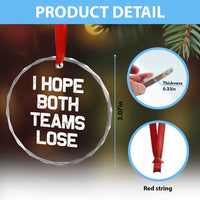 I Hope Both Team Lose Crystal Glass Ornament Funny Game Day Sports Meme