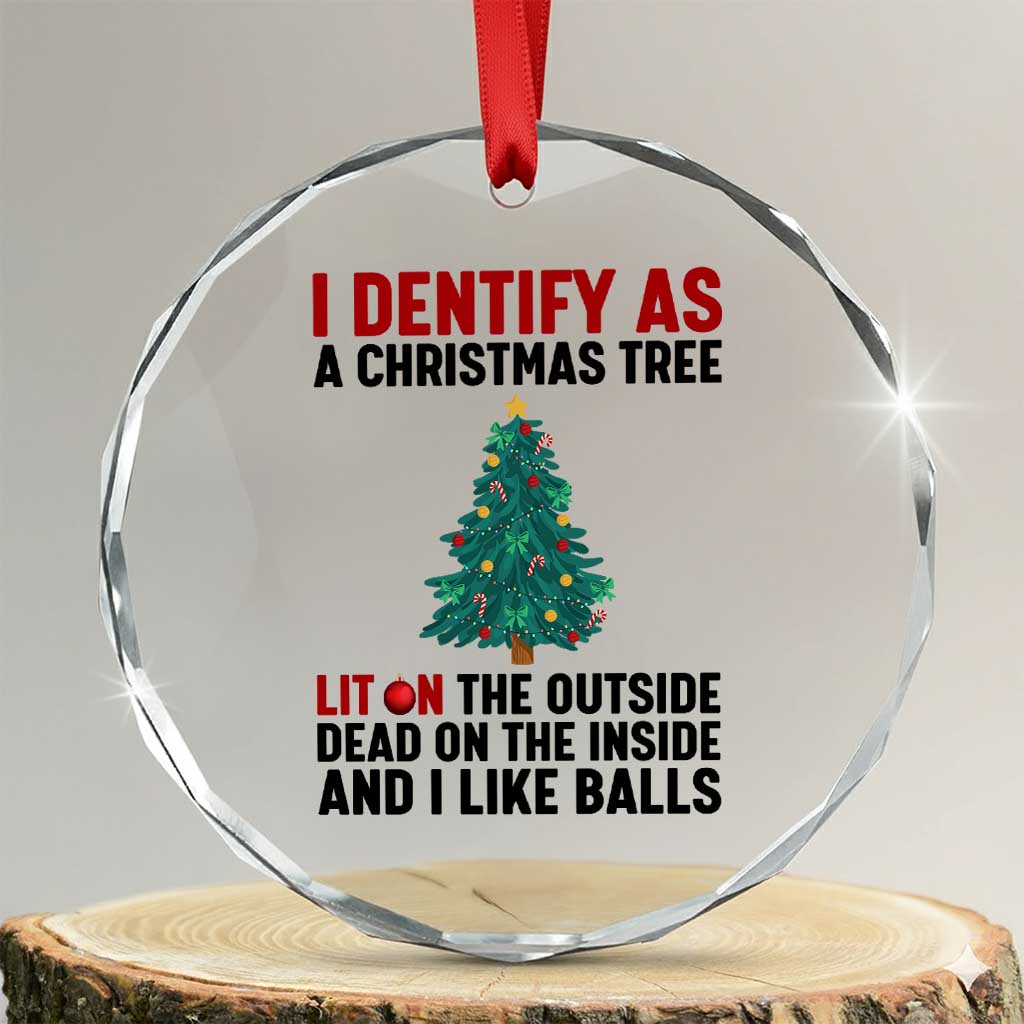 I Identify as a Christmas Tree Crystal Glass Ornament Funny Lit and Dead Inside Holiday Humor - Wonder Print Shop