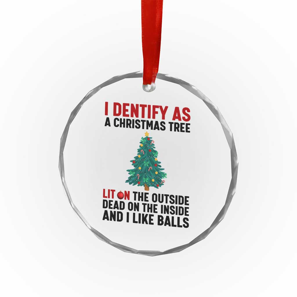 I Identify as a Christmas Tree Crystal Glass Ornament Funny Lit and Dead Inside Holiday Humor - Wonder Print Shop