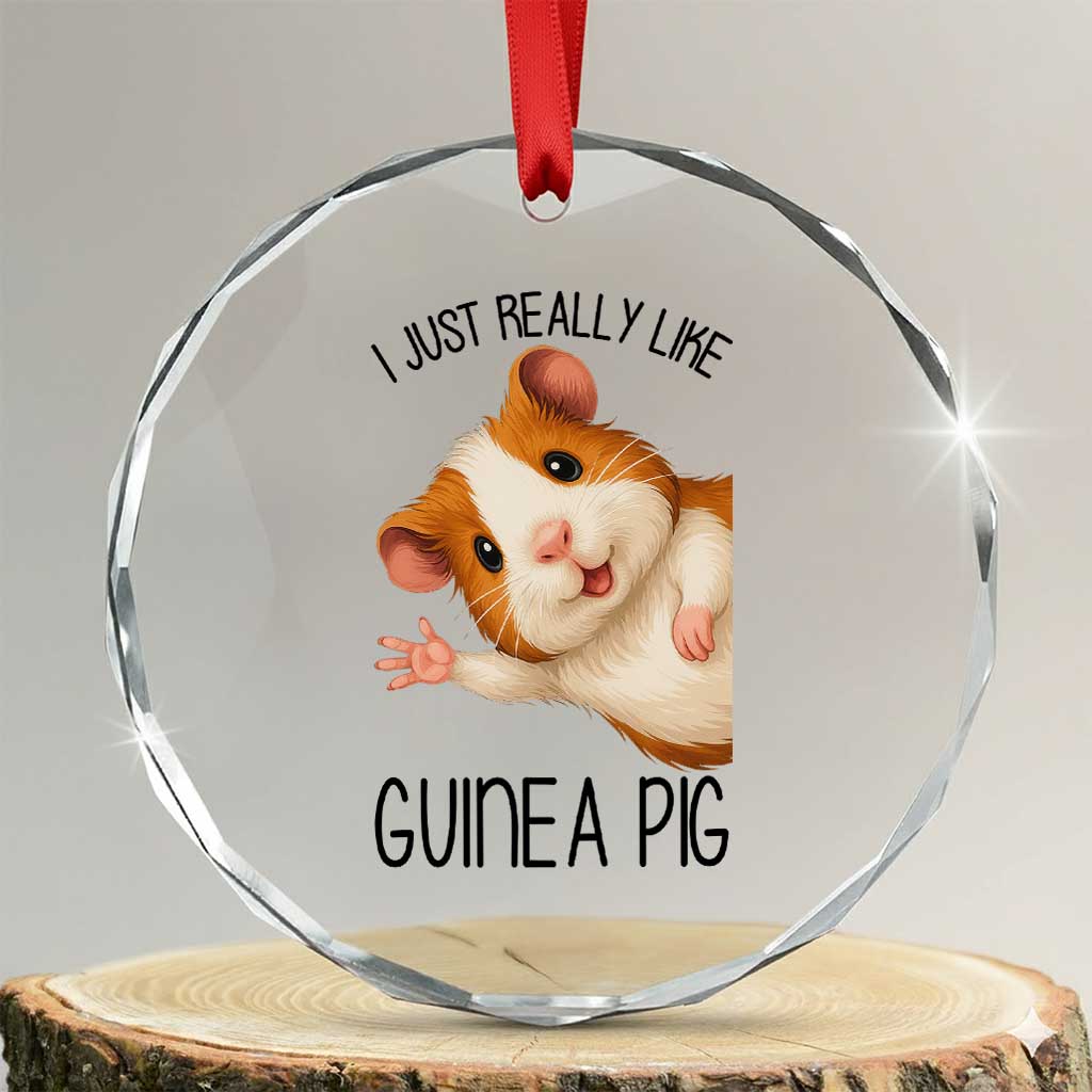 I Just Really Like Guinea Pigs Crystal Glass Ornament Funny Cavy Lover - Wonder Print Shop