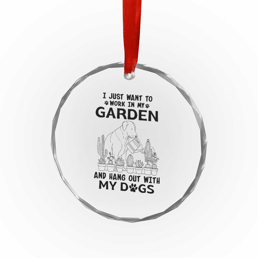 I Just Want To Garden And Hangout With My Dog Crystal Glass Ornament Gardener Gift TS12