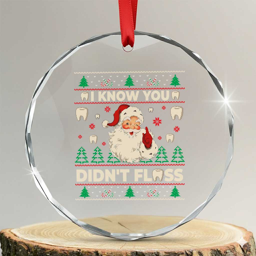 I Know You Didnt Floss Dentist Ugly Christmas Crystal Glass Ornament Funny Santa Dental Hygiene - Wonder Print Shop