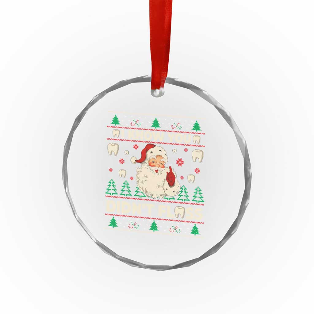 I Know You Didnt Floss Dentist Ugly Christmas Crystal Glass Ornament Funny Santa Dental Hygiene - Wonder Print Shop