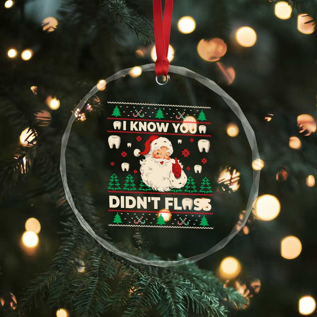 I Know You Didnt Floss Dentist Ugly Christmas Crystal Glass Ornament Funny Santa Dental Hygiene - Wonder Print Shop