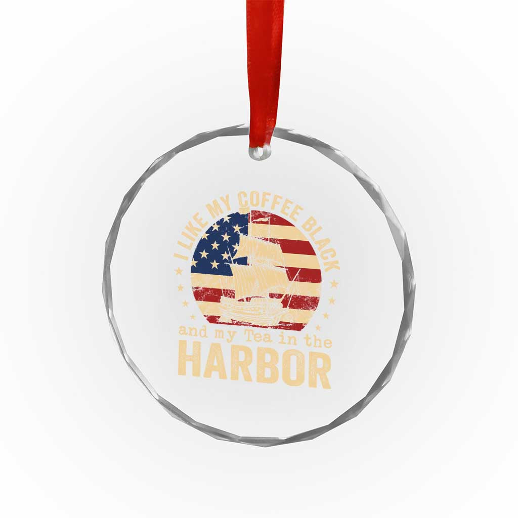 I Like My Coffee Black And My Tea In The Harbor Crystal Glass Ornament Funny US History