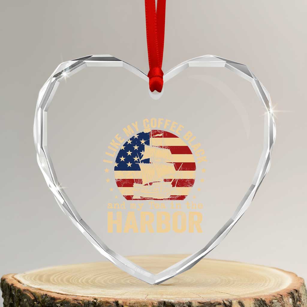 I Like My Coffee Black And My Tea In The Harbor Heart Crystal Glass Ornament Funny US History