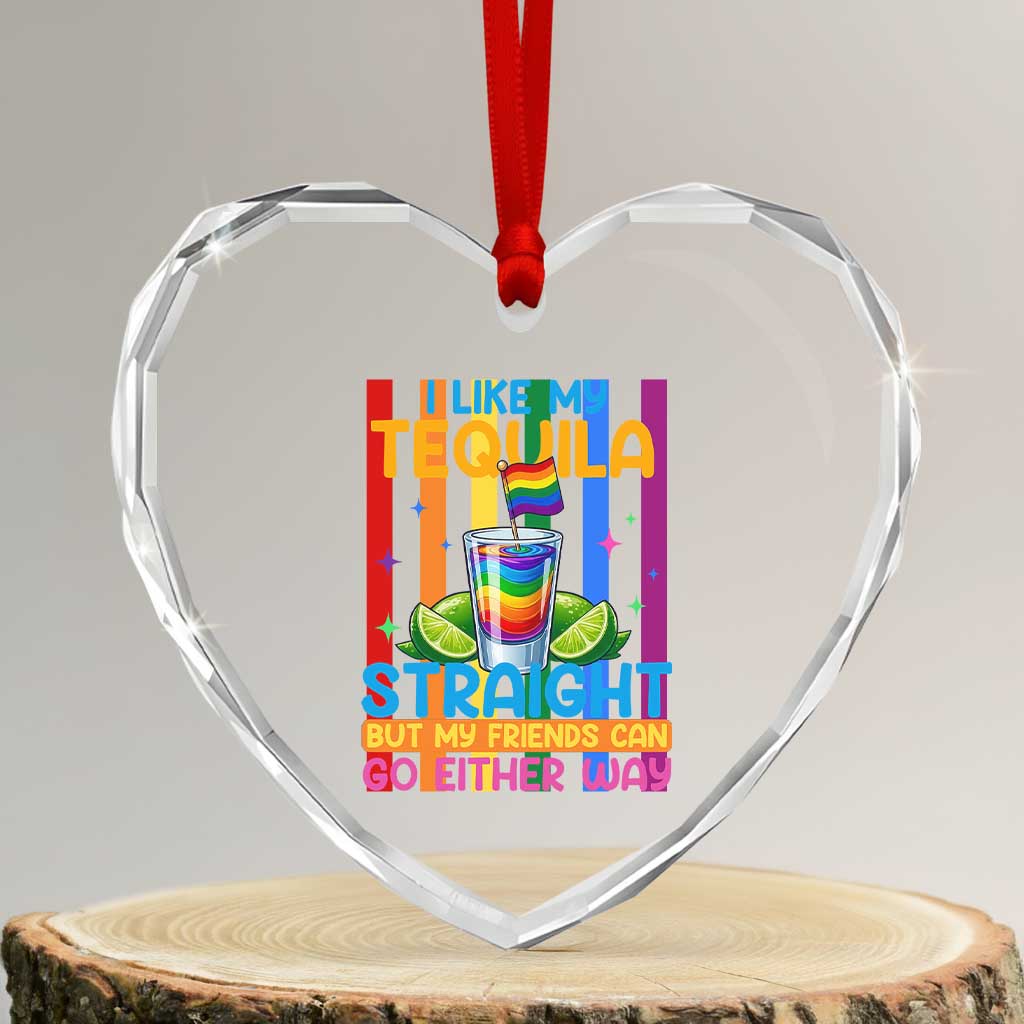 I Like My Tequila Straight But My Friends Go Either Way Heart Crystal Glass Ornament Funny LGBTQ Drinking