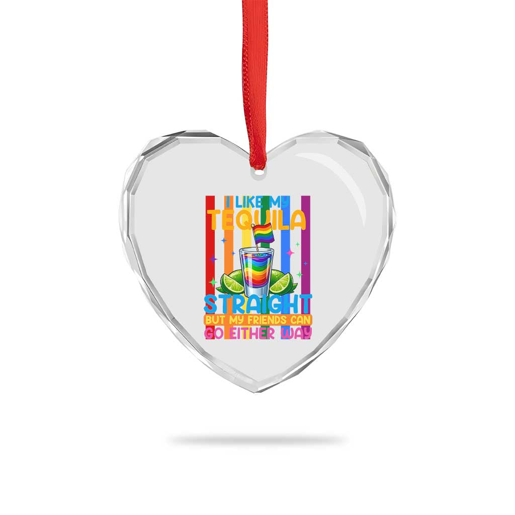 I Like My Tequila Straight But My Friends Go Either Way Heart Crystal Glass Ornament Funny LGBTQ Drinking