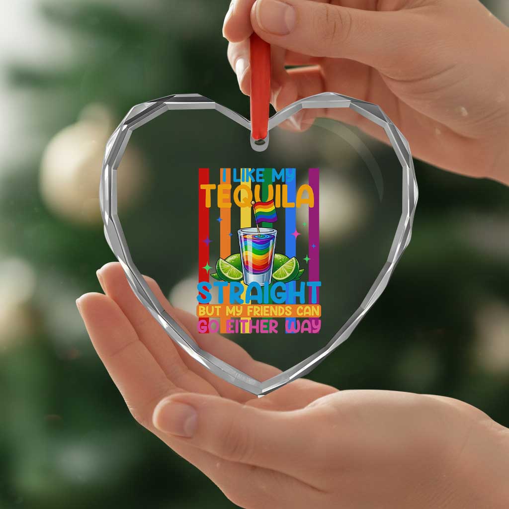 I Like My Tequila Straight But My Friends Go Either Way Heart Crystal Glass Ornament Funny LGBTQ Drinking