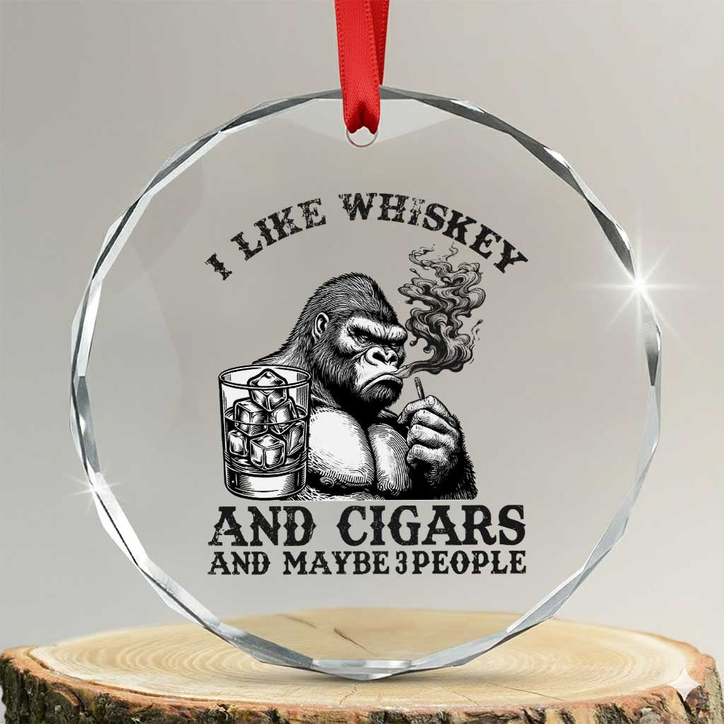 I Like Whiskey and Cigars and Maybe 3 People Crystal Glass Ornament Funny Bigfoot Drinking and Cigarette Anti-Social Humor