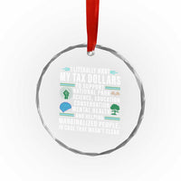 I Literally Want My Tax Dollars To Support National Parks Crystal Glass Ornament In Case That Wasn't Clear - Wonder Print Shop