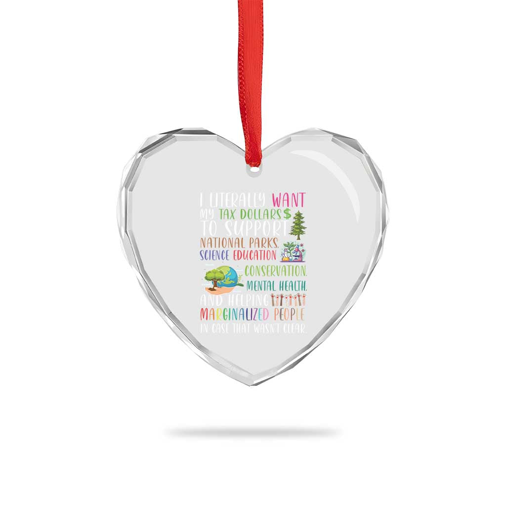 I Literally Want My Tax Dollars To Support National Parks Science Education Heart Crystal Glass Ornament In Case That Wasn't Clear - Wonder Print Shop