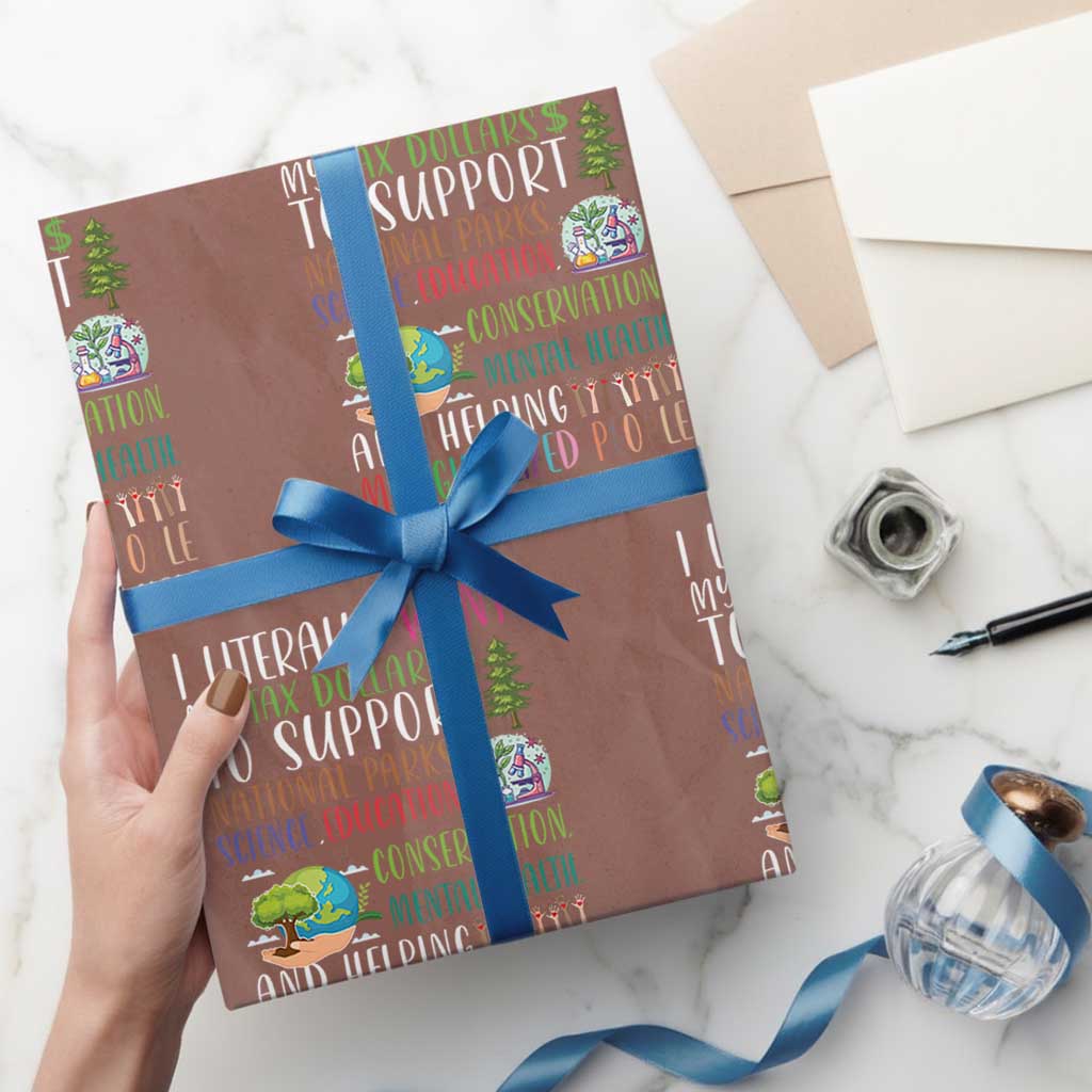 I Literally Want My Tax Dollars To Support National Parks Science Education Wrapping Paper Roll In Case That Wasn't Clear - Wonder Print Shop