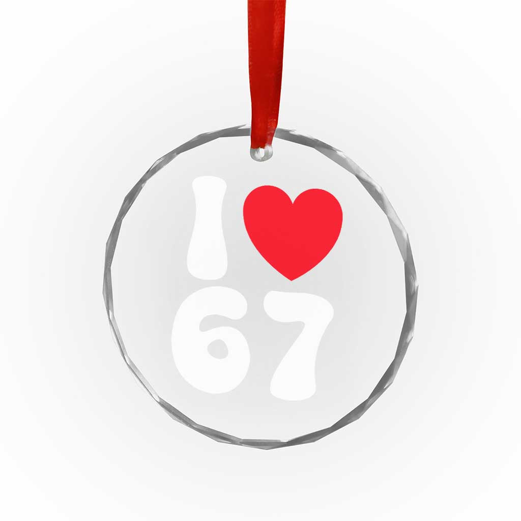 I Love 67 Crystal Glass Ornament 67th Birthday Six Seven Funny Gen Alpha Slang Saying - Wonder Print Shop