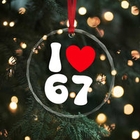I Love 67 Crystal Glass Ornament 67th Birthday Six Seven Funny Gen Alpha Slang Saying - Wonder Print Shop