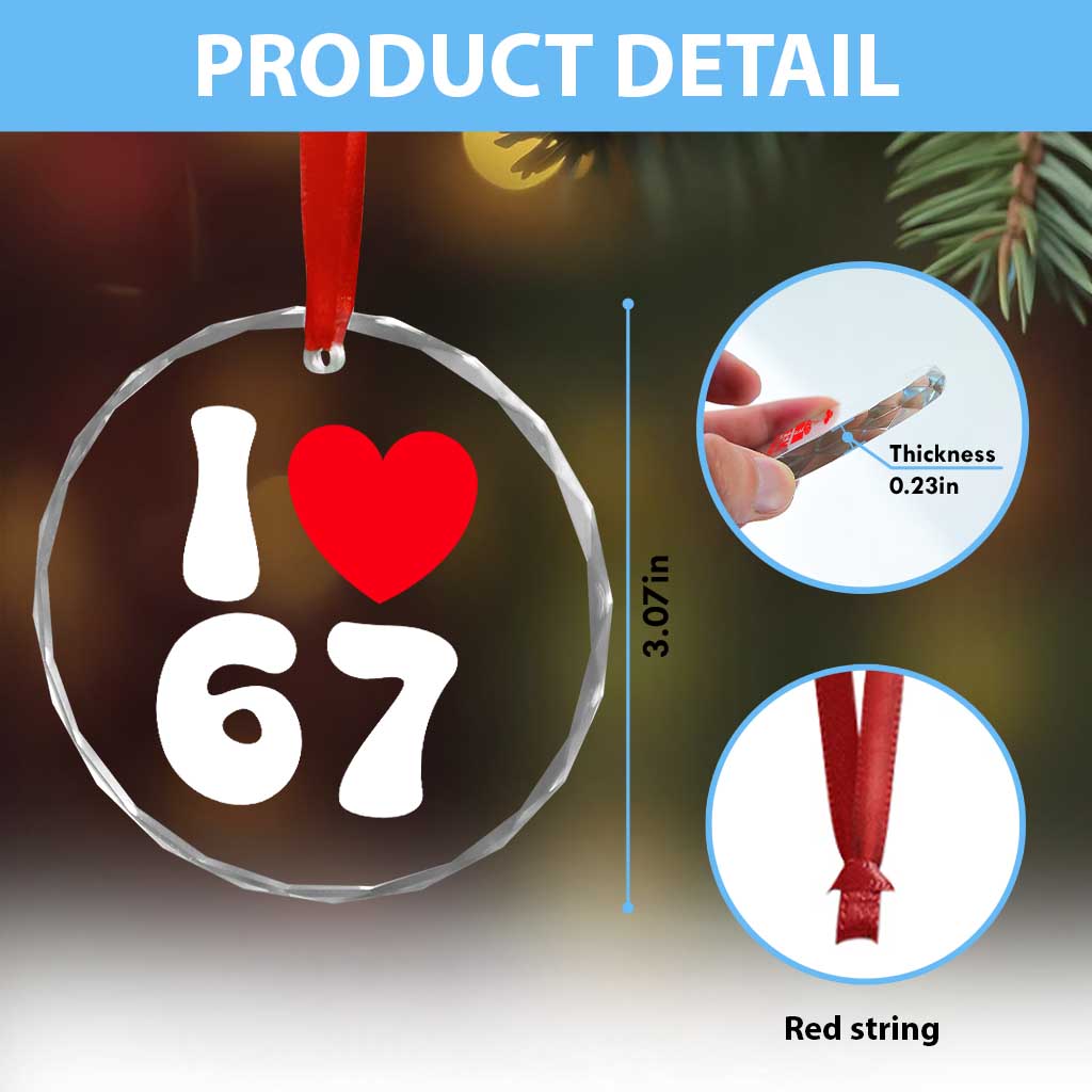 I Love 67 Crystal Glass Ornament 67th Birthday Six Seven Funny Gen Alpha Slang Saying - Wonder Print Shop