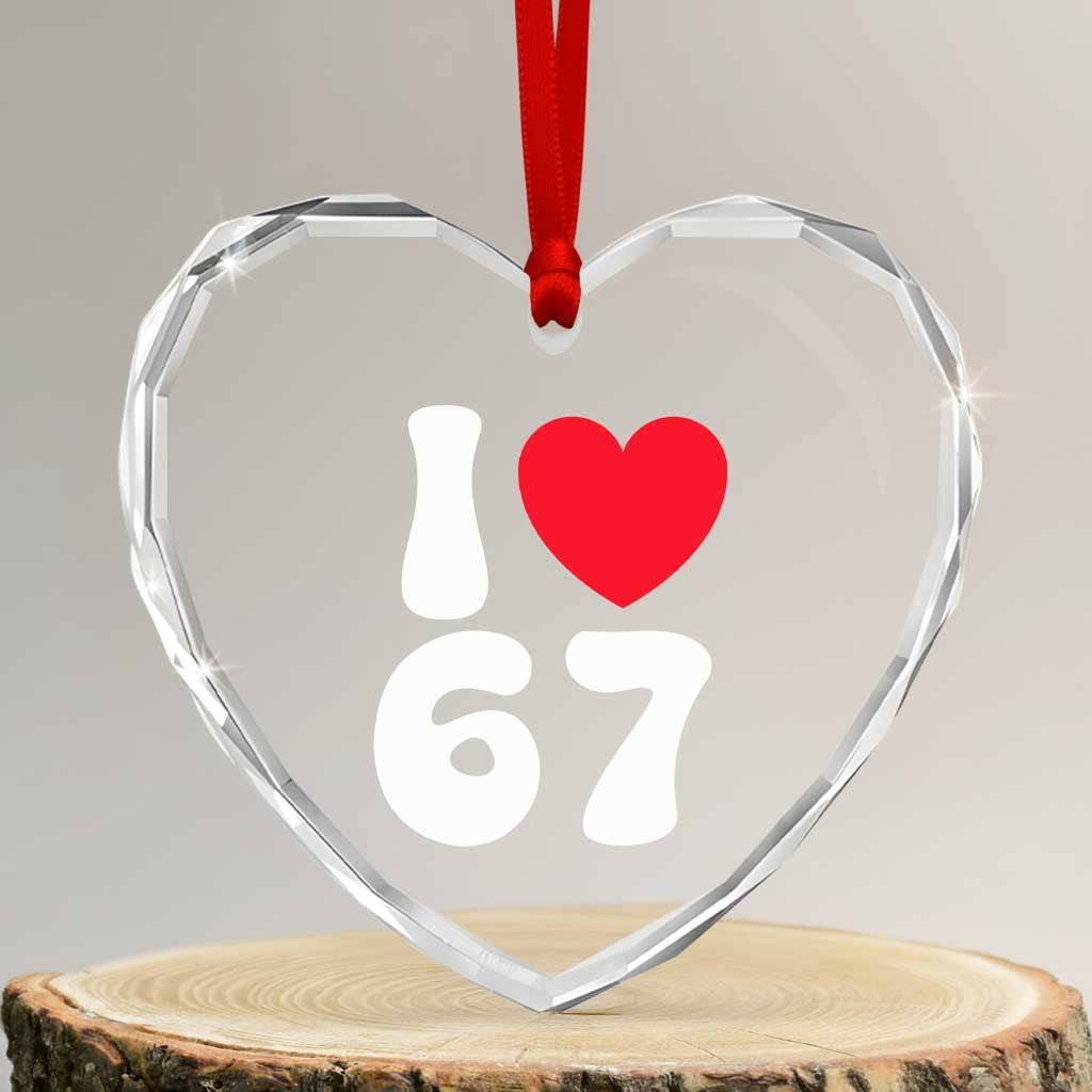 I Love 67 Heart Crystal Glass Ornament 67th Birthday Six Seven Funny Gen Alpha Slang Saying - Wonder Print Shop
