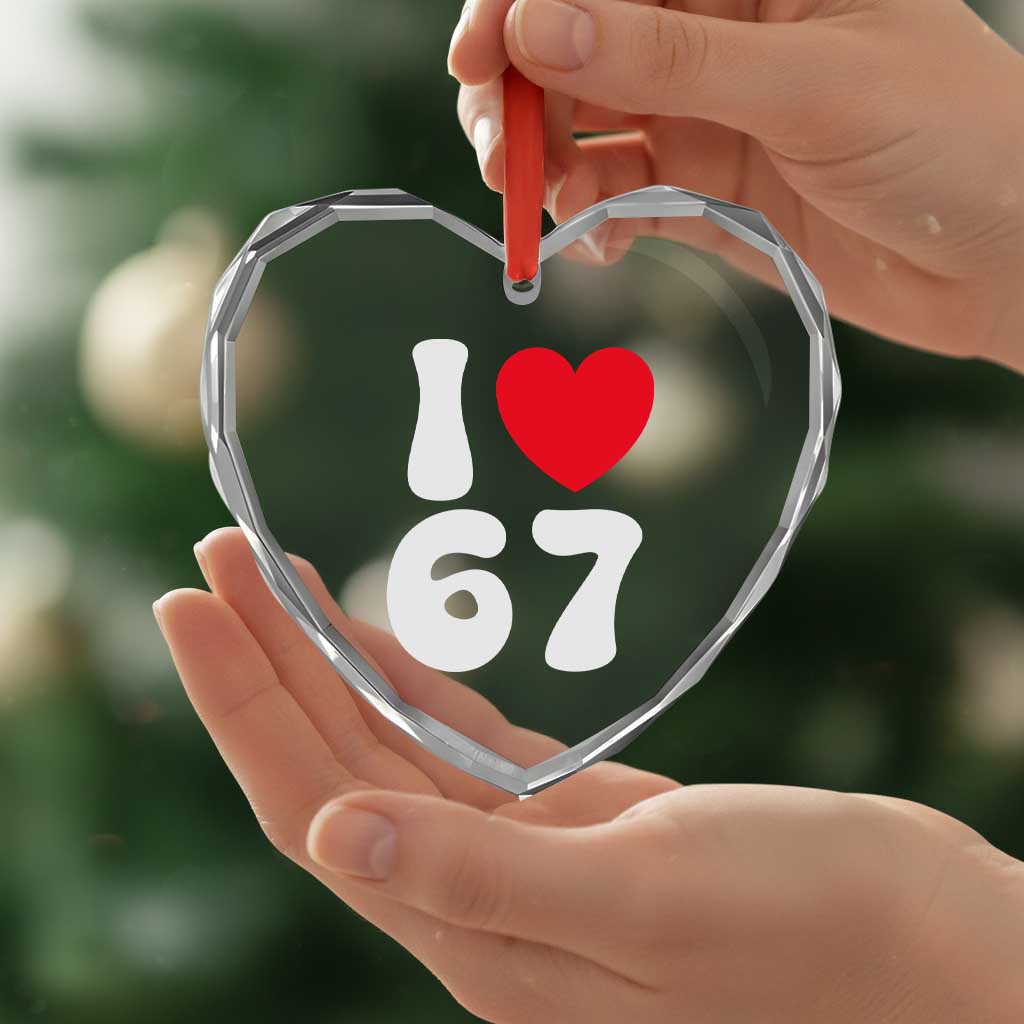 I Love 67 Heart Crystal Glass Ornament 67th Birthday Six Seven Funny Gen Alpha Slang Saying - Wonder Print Shop