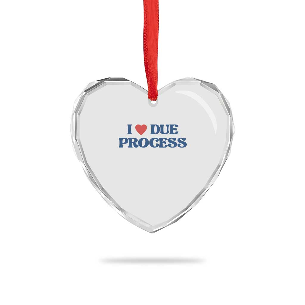 I Love Due Process Heart Crystal Glass Ornament Pro Immigration Immigrants Feed America - Wonder Print Shop