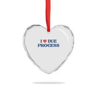 I Love Due Process Heart Crystal Glass Ornament Pro Immigration Immigrants Feed America - Wonder Print Shop