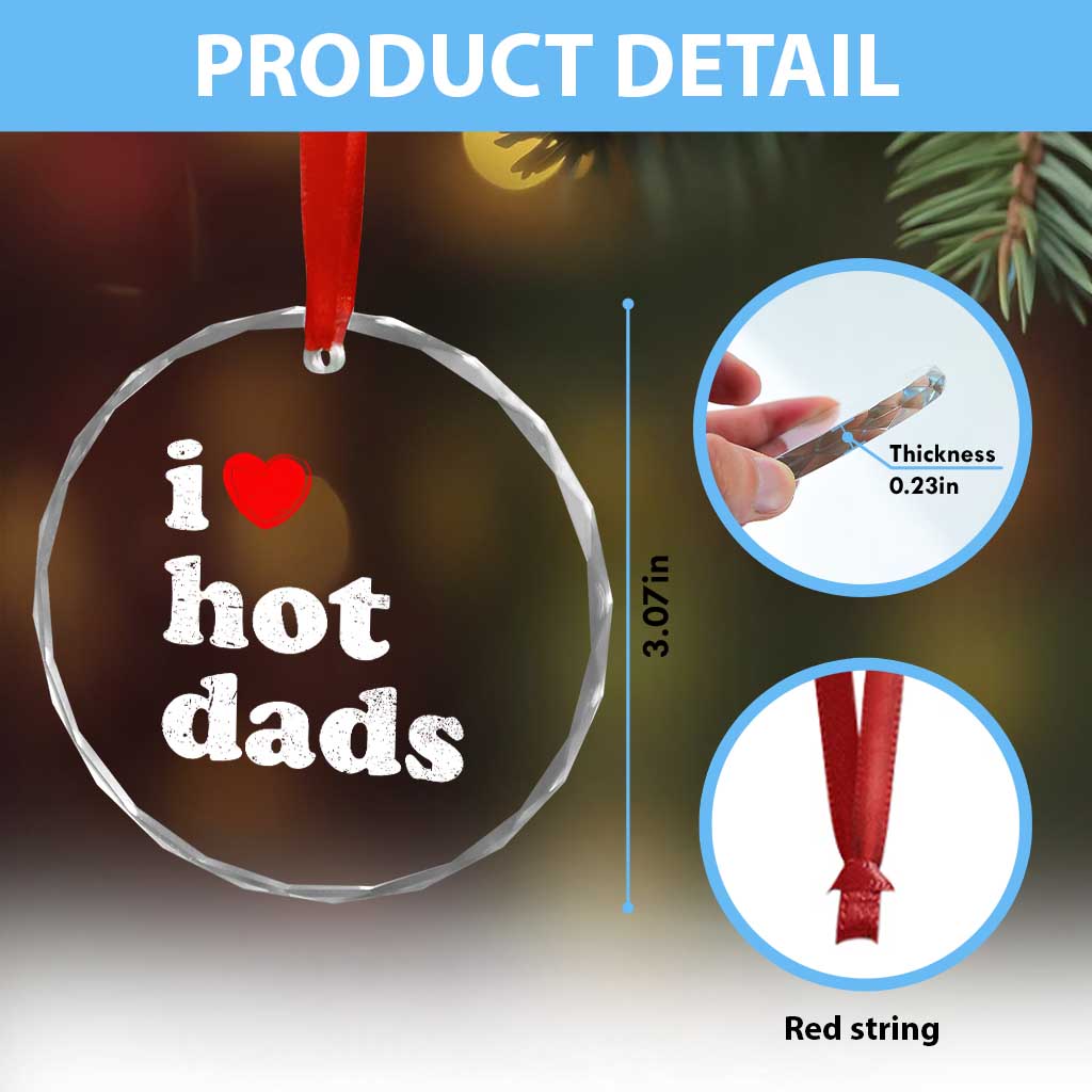 I Love Hot Dads Crystal Glass Ornament Funny Fathers Day