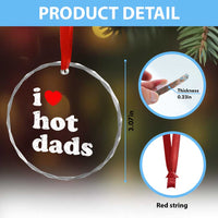 I Love Hot Dads Crystal Glass Ornament Funny Fathers Day