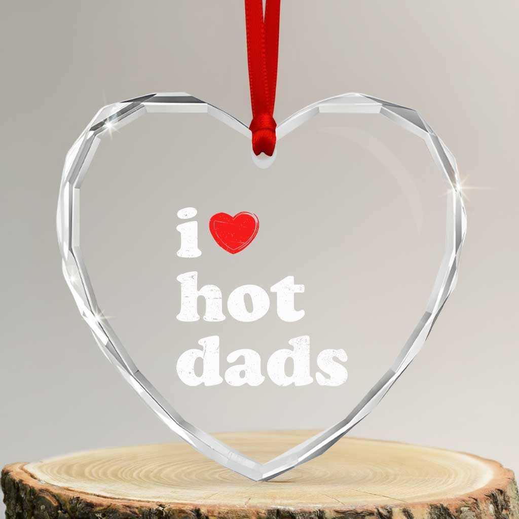 I Love Hot Dads Heart Crystal Glass Ornament Funny Fathers Day