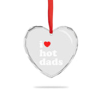 I Love Hot Dads Heart Crystal Glass Ornament Funny Fathers Day